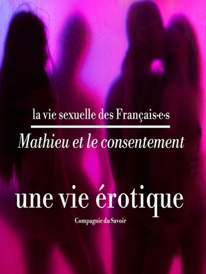 cover image of Mathieu et le consentement, une vie érotique